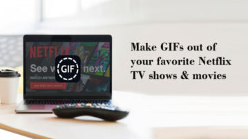 How to Make GIFs of Netflix TV Shows, Movies?