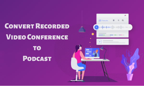 Convert Video Conference to Podcast for Free: Anchor