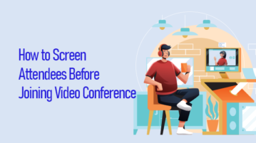 Screen Attendees Before Joining Video Conference