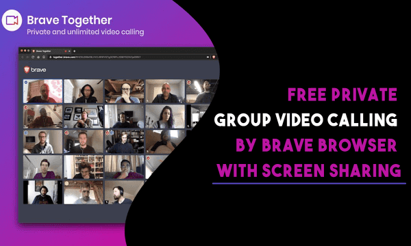 Free Private Group Video Calling by Brave Browser with Screen Sharing