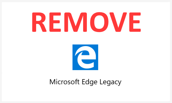 How to Remove Microsoft Edge Legacy on Windows 10?