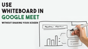 How to Use Whiteboard in Google Meet without Sharing Screen?