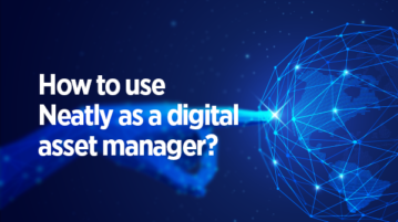 Neatly as a digital asset manager