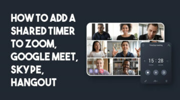 How to Add A Shared Timer to Zoom, Google Meet, Skype, Hangout?