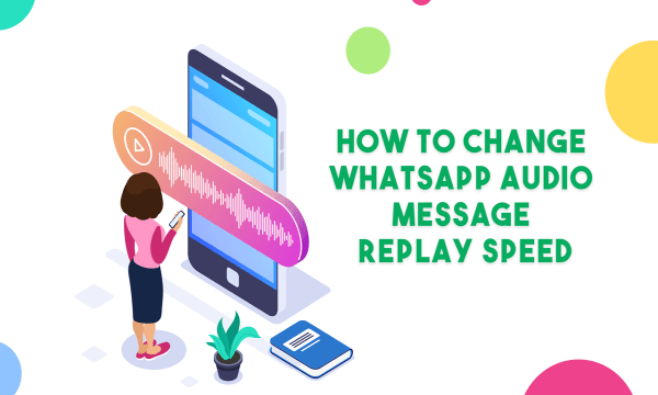 How to Change WhatsApp Audio Message Replay Speed?