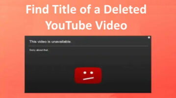 How to Find Title of Deleted YouTube Videos?