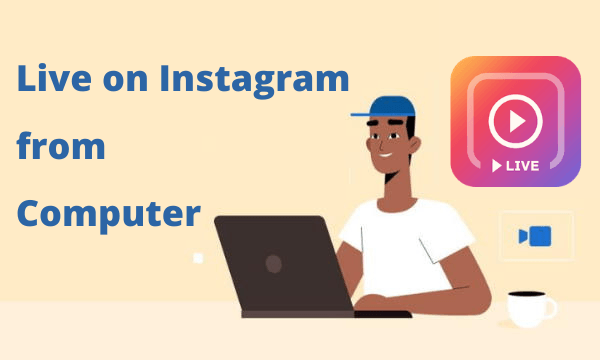 How to Go Live on Instagram from Computer?