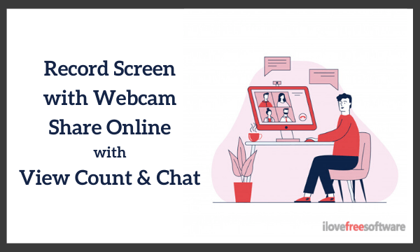 Record Screen with Webcam, Share Online with View Count, Chat