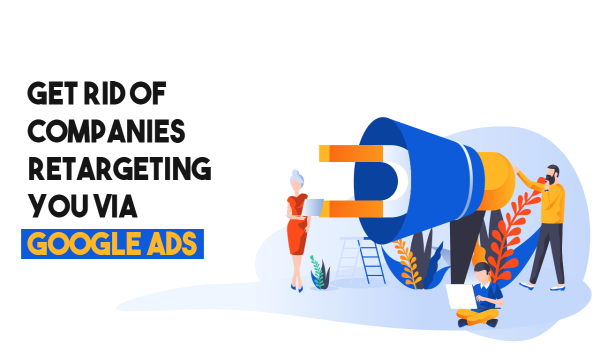 Opt Out Retargeting to Get Rid of Companies Targeting You via Google Ads