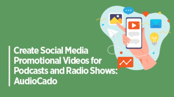 Create Social Media Promotional Videos for Podcasts and Radio Shows: AudioCado