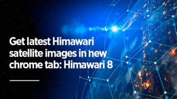 Get latest Himawari satellite images in new chrome tab: Himawari 8