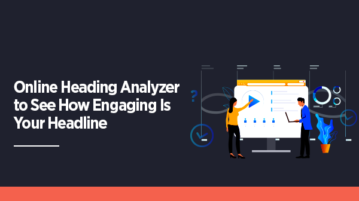 Online Heading Analyzer to See How Engaging Is Your Headline