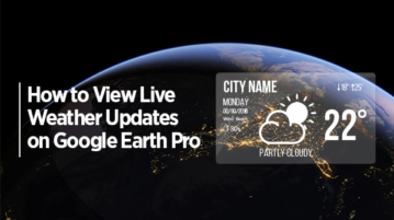 How to View Live Weather Updates on Google Earth Pro