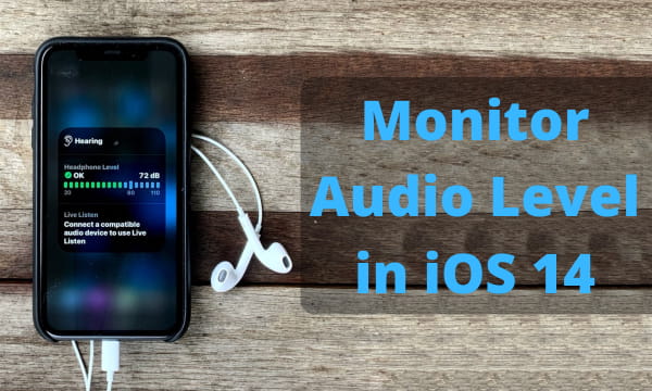 How to Monitor Earphone Audio Level in iOS 14