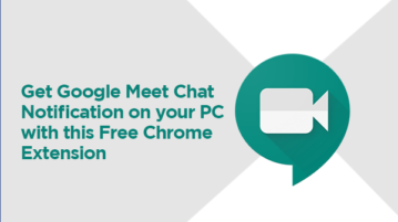 Get Google Meet Chat Notification on your PC with this Free Chrome Extension