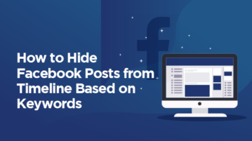 How to Hide Facebook Posts from Timeline Based on Keywords?