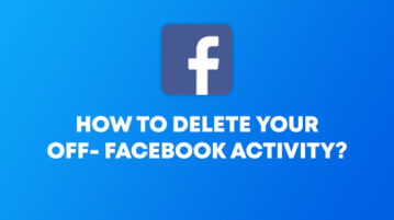 How to delete your Off-Facebook Activity?