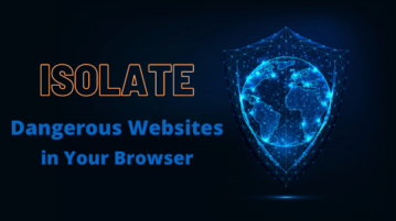 Visit Dangerous Websites Safely using Isolated Tab in Your Browser