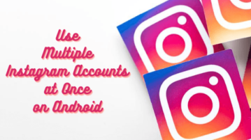 How to Use Multiple Instagram Accounts at Once on Android?