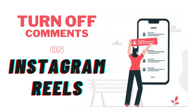 How to Turn Off Comments on Instagram Reels?
