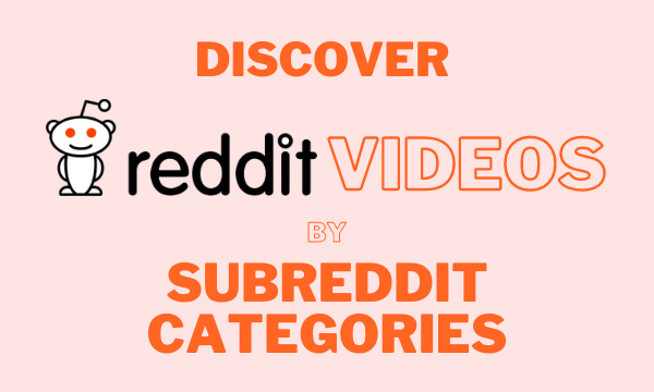 Discover Reddit Videos by Subreddits Categories at Once Place