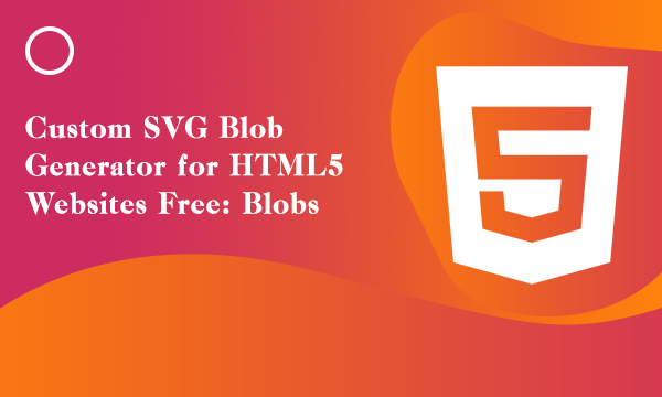 Custom SVG Blob Generator for HTML5 Websites Free: Blobs