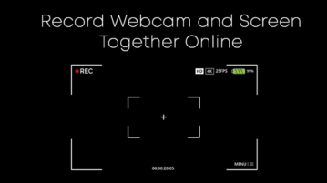 Record Webcam and Screen Together Online