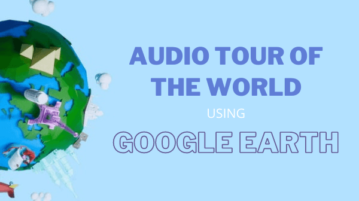 Take Audio Tours of the World using Google Earth: FromYourCouch