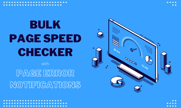 Komondor’s Free Bulk Page Speed Checker with Error Notifications