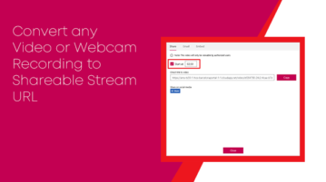 Convert any Video or Webcam Recording to Shareable Stream URL