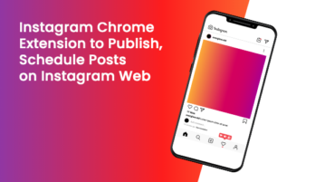 Instagram Chrome Extension to Publish, Schedule Posts on Instagram Web