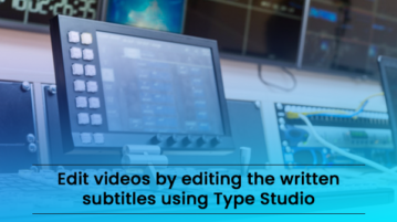 Edit videos by editing the written subtitles using Type Studio