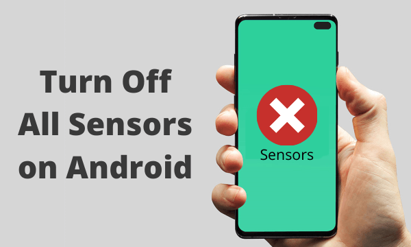 How to Turn Off All Sensors on Android Device?