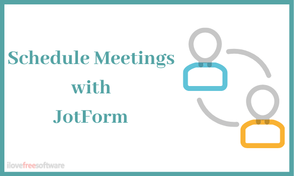 How to Schedule Parents-Teacher Meetings using JotFrom?