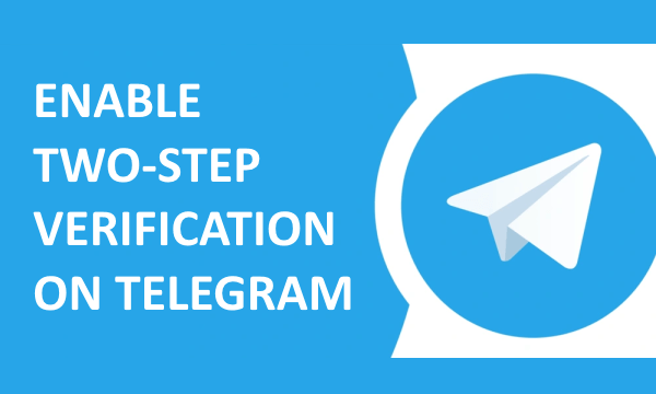 How to Enable Two-Step Verification on Telegram?