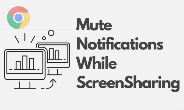How to Mute Chrome Notifications When Sharing Screen