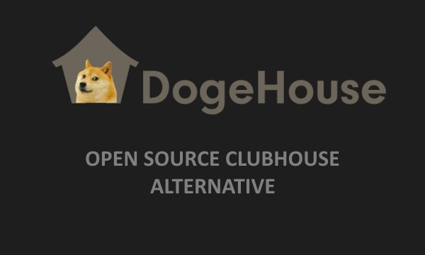 Open Source Alternative to ClubHouse: DogeHouse