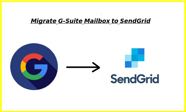 How to Migrate from G- suite to SendGrid for Sending Emails