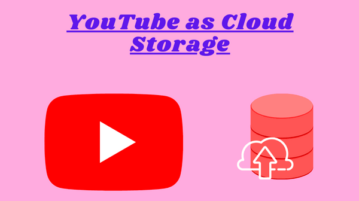 How to use YouTube as Unlimited Cloud Storage to Store Files