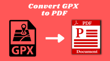 Convert GPX to PDF Online with These Websites for Free Convert GPX to PDF Online for Free