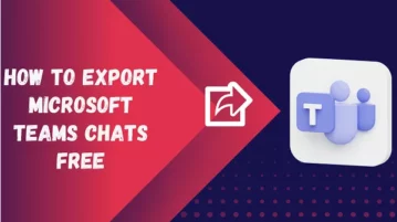 How to Export Microsoft Teams Free Chats on your PC