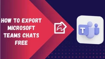 How to Export Microsoft Teams Free Chats on your PC How to Export Microsoft Teams Free Chats on your PC