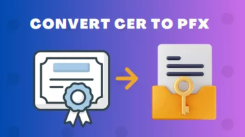 How to Convert Certificates from CER to PFX Format