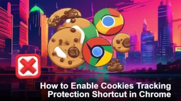 How to Enable Cookies Tracking Protection Shortcut in Chrome