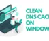 How to Clear DNS Cache on Windows 11